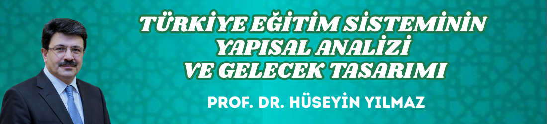 TÜRKİYE EĞİTİM SİSTEMİNİN YAPISAL ANALİZİ VE ​GELECEK TASARIMI