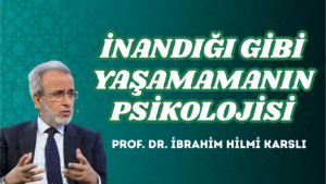 İNANDIĞI GİBİ YAŞAMAMANIN PSİKOLOJİSİ