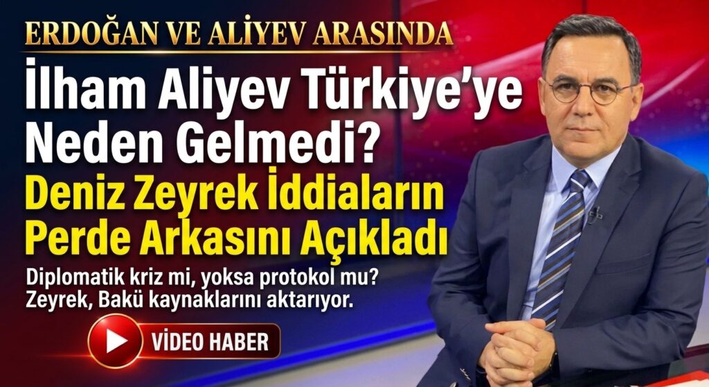 İlham Aliyev Türkiye’ye Neden Gelmedi?