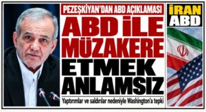 Pezeşkiyan: ABD ile Müzakere Etmek Anlamsız