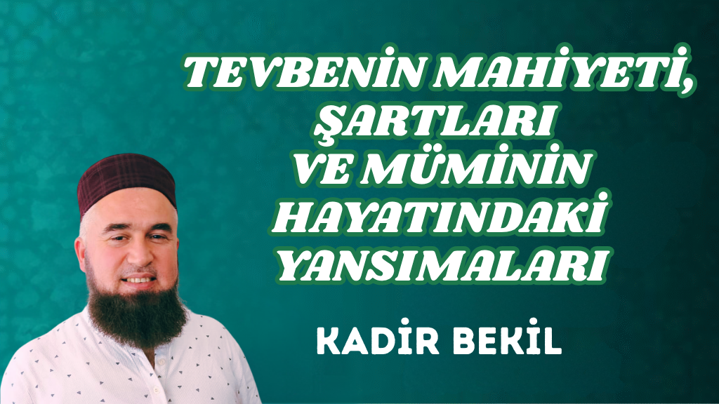 TEVBENİN MAHİYETİ, ŞARTLARI VE MÜMİNİN HAYATINDAKİ YANSIMALARI
