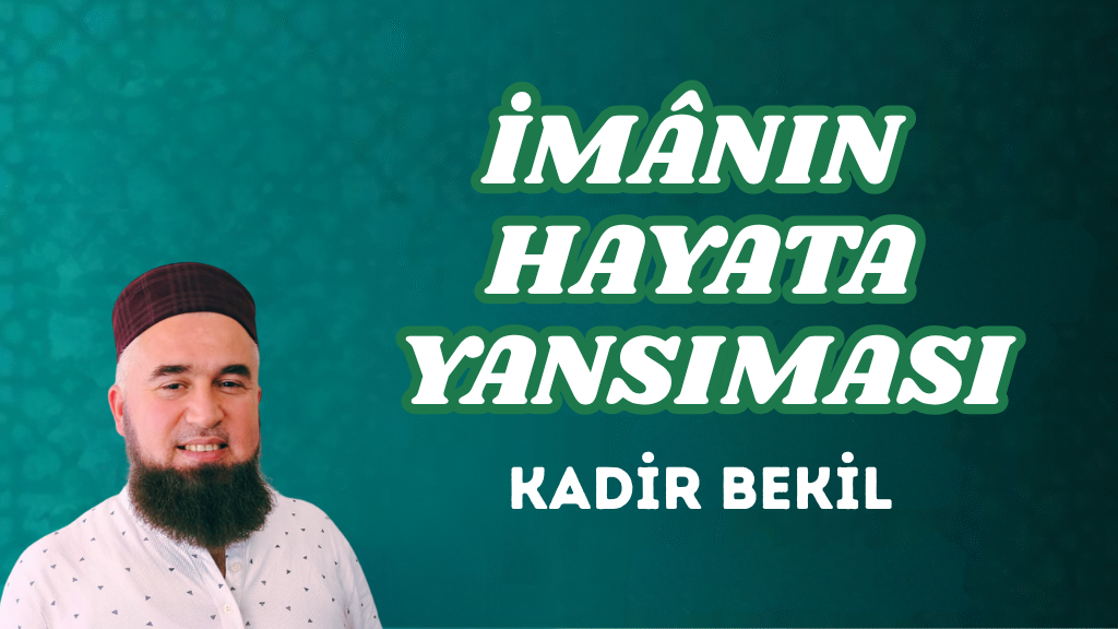 ÎMÂNIN HAYATA YANSIMASI