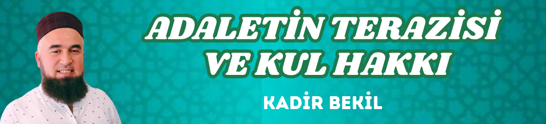 ADALETİN TERAZİSİ VE KUL HAKKI