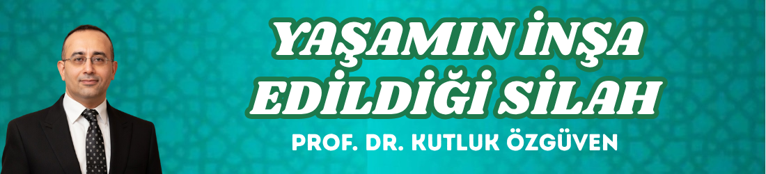 YAŞAMIN İNŞA EDİLDİĞİ SİLAH 