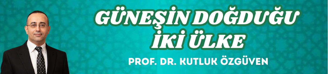 GÜNEŞİN DOĞDUĞU İKİ ÜLKE