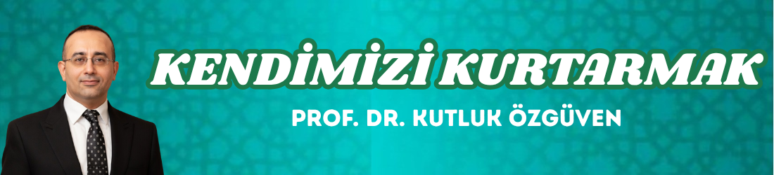 KENDİMİZİ KURTARMAK