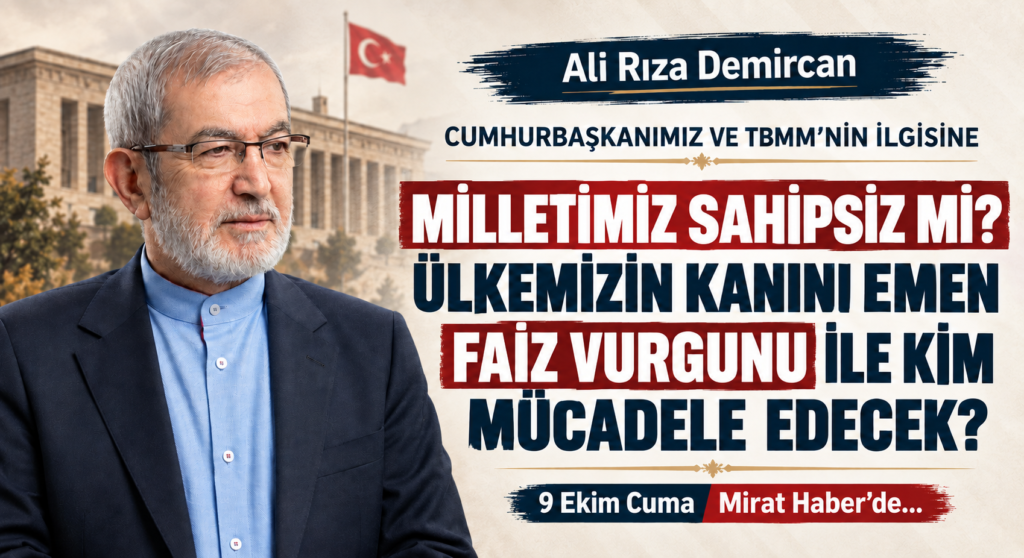 ALİ RIZA DEMİRCAN’DAN CUMHURBAŞKANLIĞI VE TBMM’YE ÇAĞRI