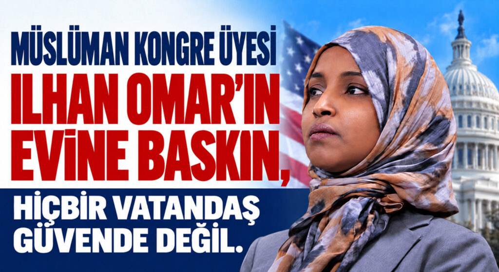ILHAN OMAR’IN EVİNE BASKIN
