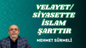 VELAYET/SİYASETTE İSLAM ŞARTTIR