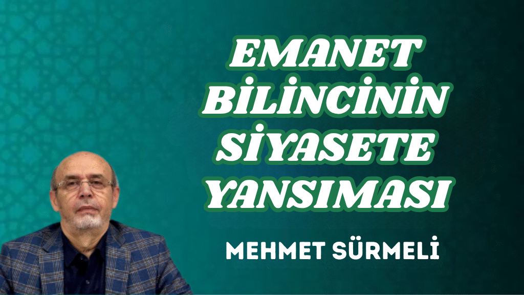 EMANET BİLİNCİNİN SİYASETE YANSIMASI