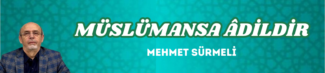 MÜSLÜMANSA ÂDİLDİR