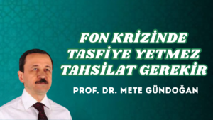 FON KRİZİNDE TASFİYE YETMEZ TAHSİLAT GEREKİR