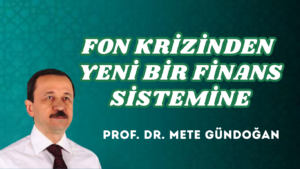 FON KRİZİNDEN YENİ BİR FİNANS SİSTEMİNE