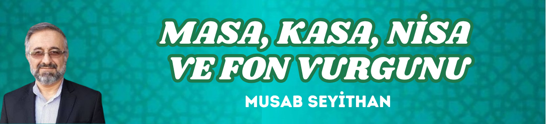 MASA, KASA, NİSA VE FON VURGUNU