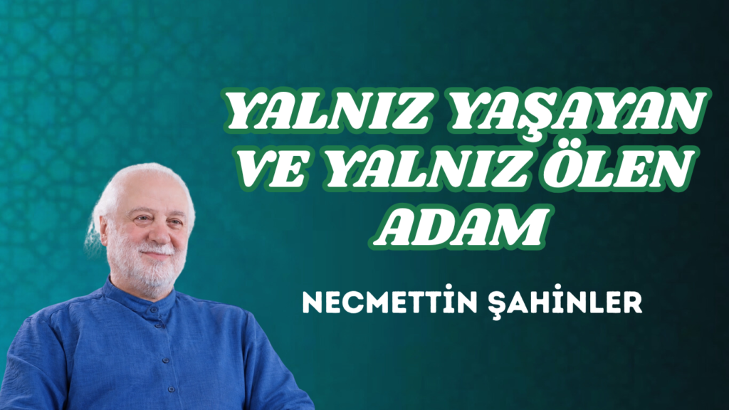 YALNIZ YAŞAYAN VE YALNIZ ÖLEN ADAM