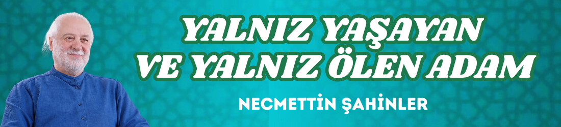 YALNIZ YAŞAYAN VE YALNIZ ÖLEN ADAM