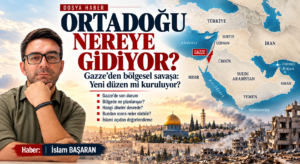 ORTADOĞU NEREYE GİDİYOR?