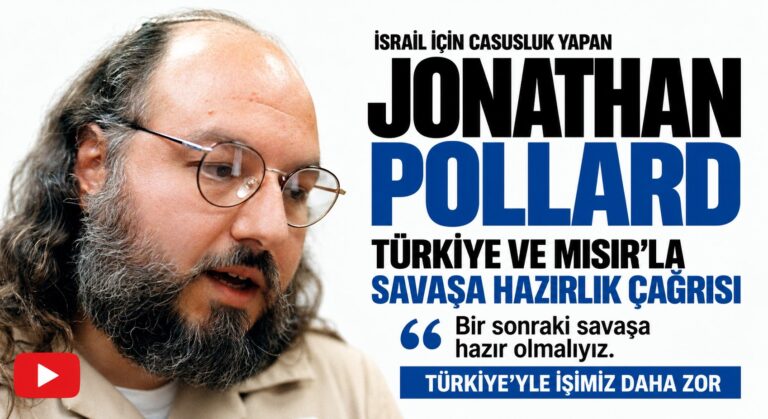 Pollard’dan Türkiye ve Mısır’la Savaş Çağrısı
