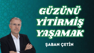 GÜZÜNÜ YİTİRMİŞ YAŞAMAK