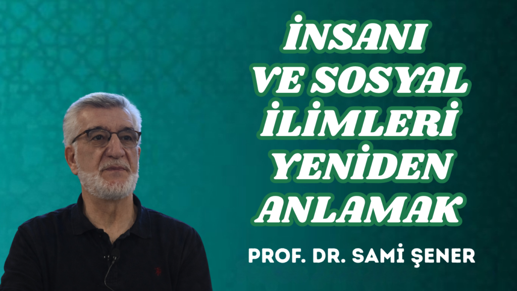 İNSANI VE SOSYAL İLİMLERİ YENİDEN ANLAMAK