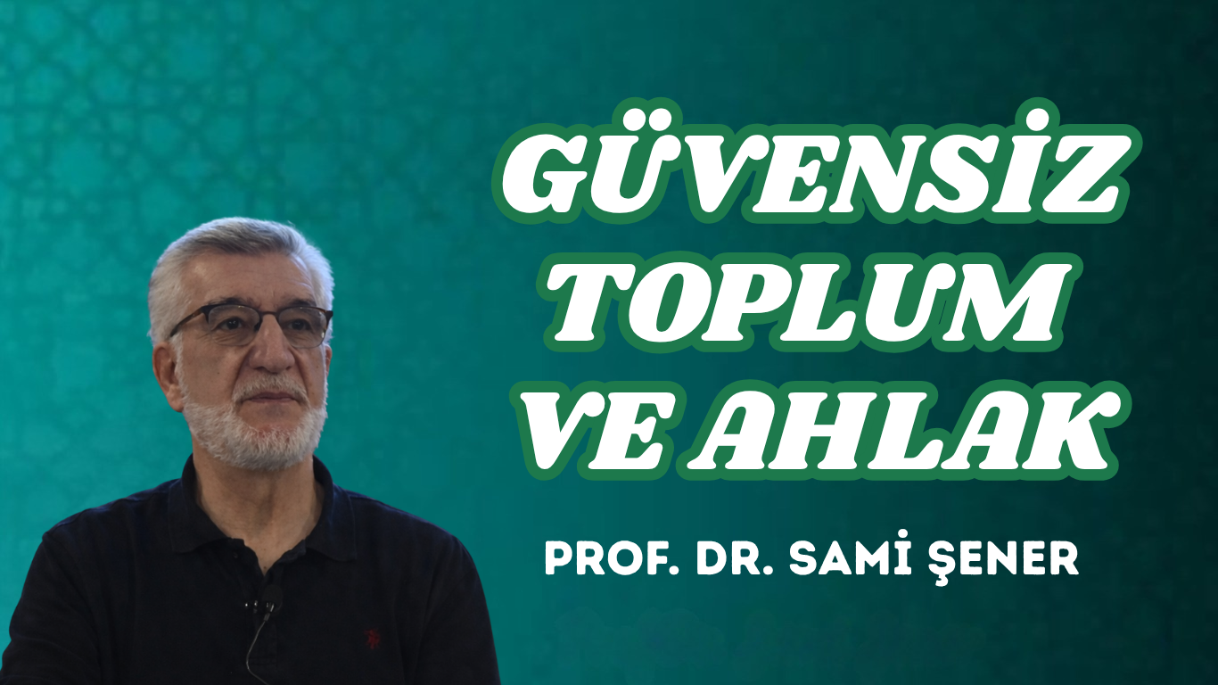 GÜVENSİZ TOPLUM VE AHLAK