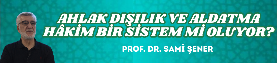 AHLAK DIŞILIK VE ALDATMA HÂKİM BİR SİSTEM Mİ OLUYOR?