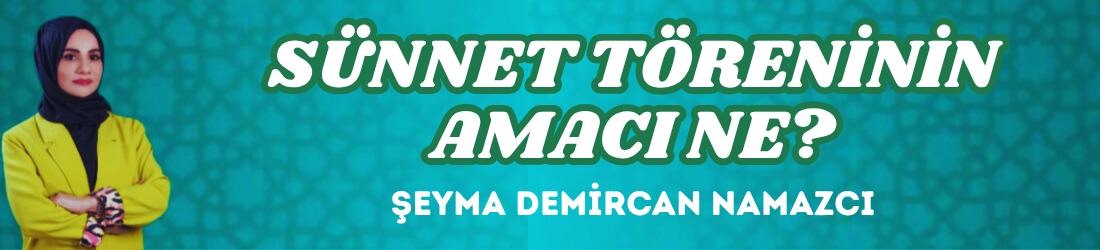 SÜNNET TÖRENİNİN AMACI NE?