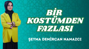 BİR KOSTÜMDEN FAZLASI