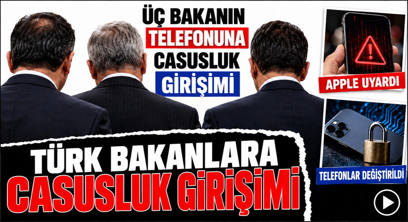 Türk Bakanların Telefonlarına Casusluk Girişimi