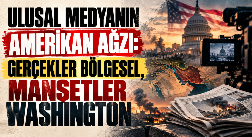 ULUSAL MEDYANIN AMERİKAN AĞZI: GERÇEKLER BÖLGESEL, MANŞETLER WASHİNGTON
