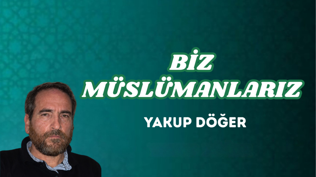 BİZ MÜSLÜMANLARIZ
