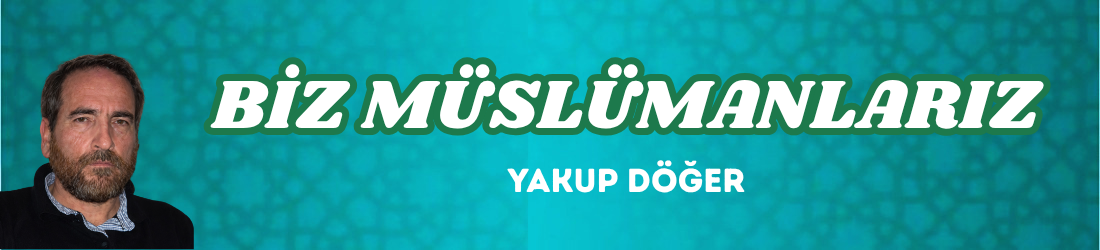 BİZ MÜSLÜMANLARIZ