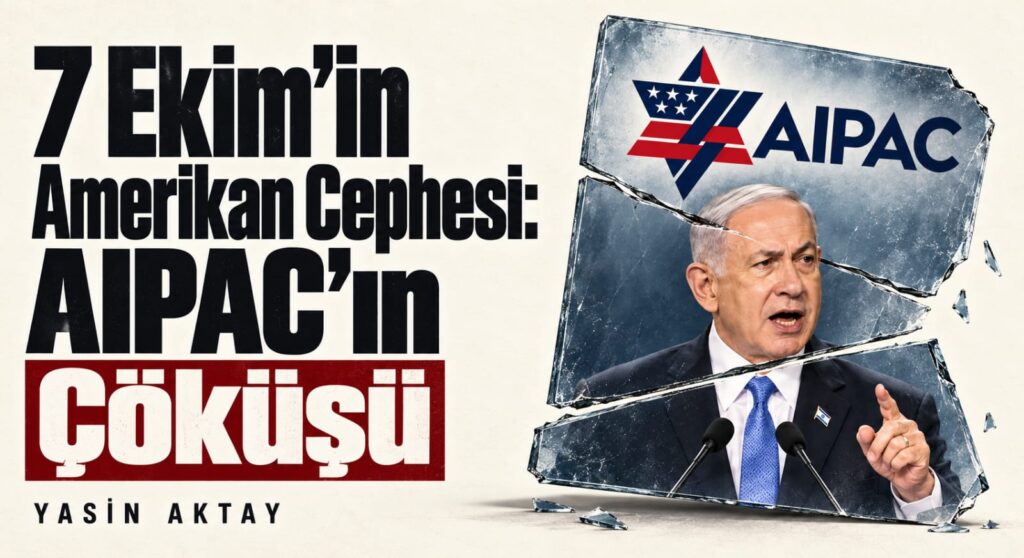 7 EKİM’İN AMERİKAN CEPHESİ: AIPAC’IN ÇÖKÜŞÜ