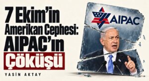 7 EKİM’İN AMERİKAN CEPHESİ: AIPAC’IN ÇÖKÜŞÜ