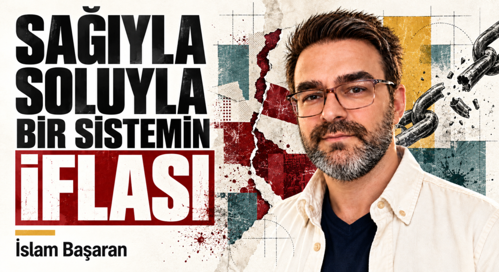 SAĞIYLA SOLUYLA BİR SİSTEMİN İFLASI