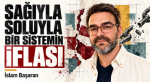 SAĞIYLA SOLUYLA BİR SİSTEMİN İFLASI
