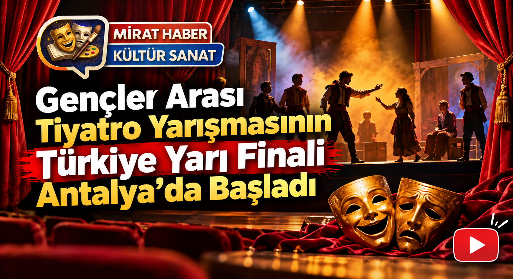 Gençler Arası Tiyatro Yarışması’nın Türkiye Yarı Finali Antalya’da Başladı