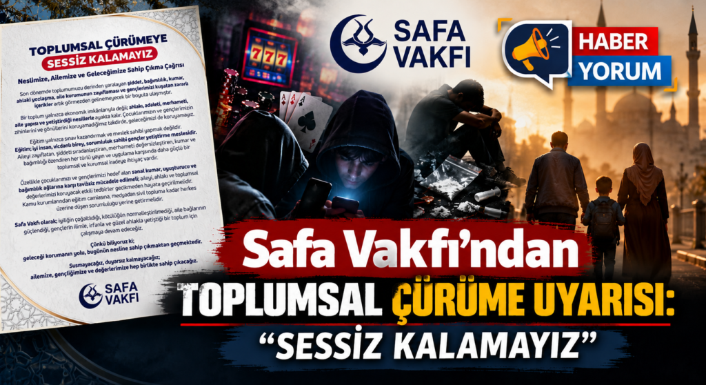 Safa Vakfı’ndan Toplumsal Çürüme Uyarısı: “Sessiz Kalamayız”