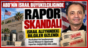 ABD’nin, İsrail Büyükelçiliğinde Rapor Skandalı