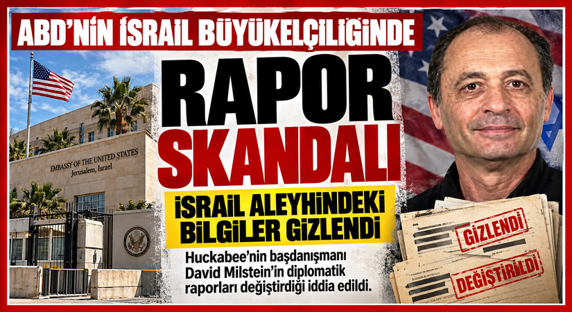 ABD’nin, İsrail Büyükelçiliğinde Rapor Skandalı