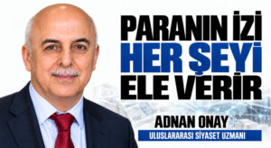 PARANIN İZİ HER ŞEYİ ELE VERİR