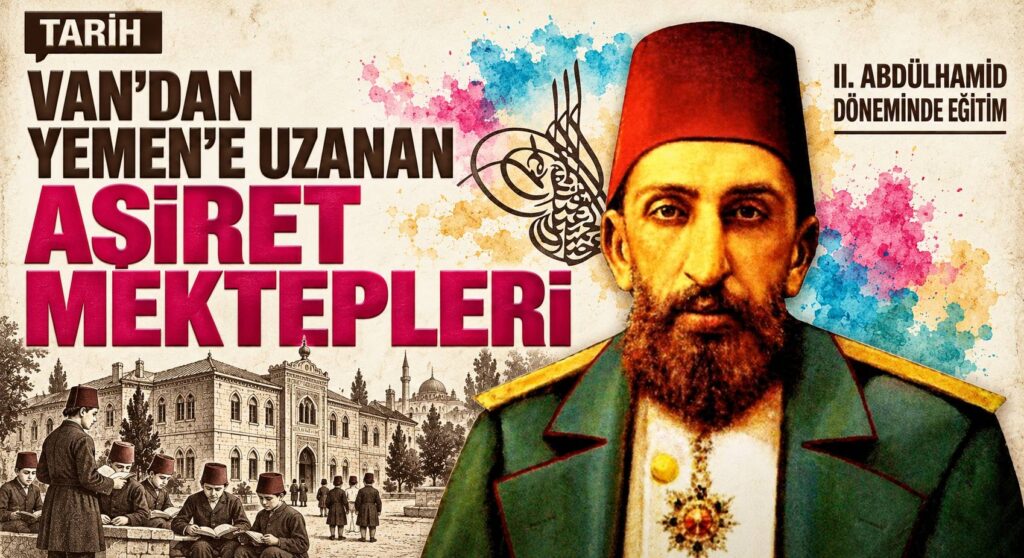 II. Abdülhamid Döneminde: Açılan Aşiret Mektepleri