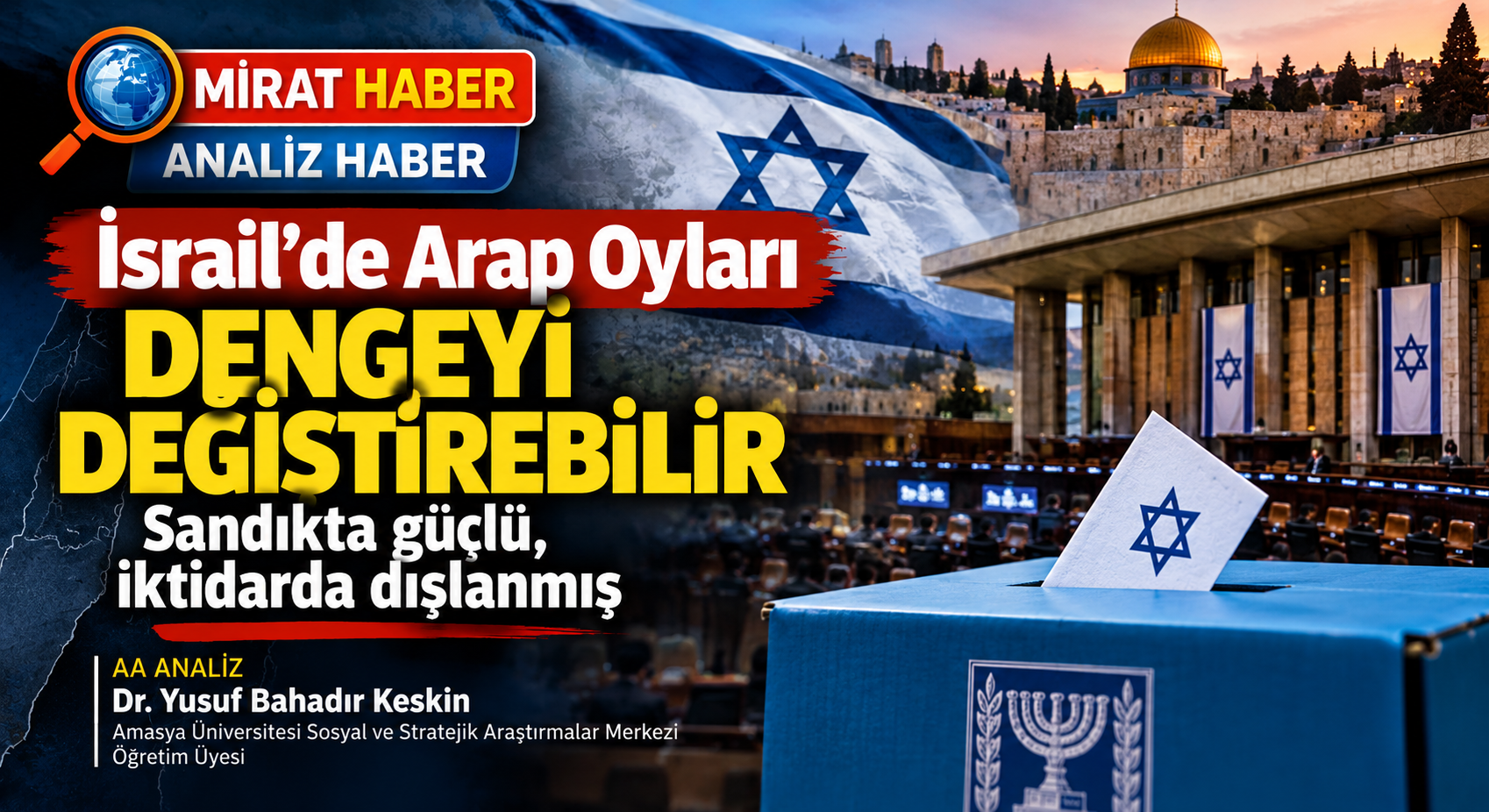 İsrail’de Arap Oyları Dengeyi Değiştirebilir: Sandıkta Güçlü, İktidarda Dışlanmış