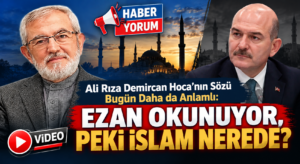 Ali Rıza Demircan Hoca’nın Sözü Bugün Daha da Anlamlı: Ezan Okunuyor, Peki İslam Nerede?