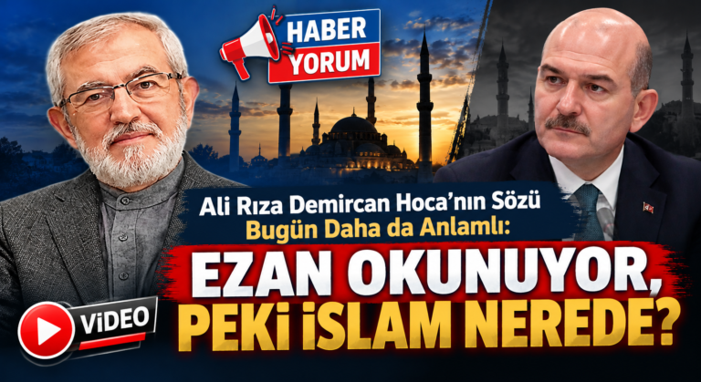 Ali Rıza Demircan Hoca’nın Sözü Bugün Daha da Anlamlı: Ezan Okunuyor, Peki İslam Nerede?