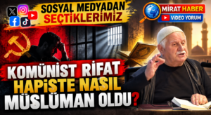 SOSYAL MEDYADAN SEÇTİKLERİMİZ/ Komünist Rıfat Hapiste Nasıl Müslüman Oldu?