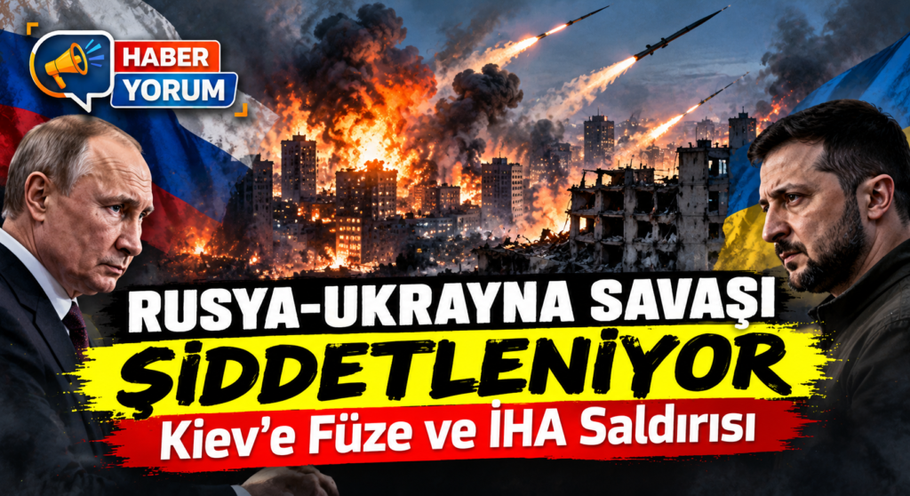 Rusya-Ukrayna Savaşı Şiddetleniyor: Kiev’e Füze ve İHA Saldırısı