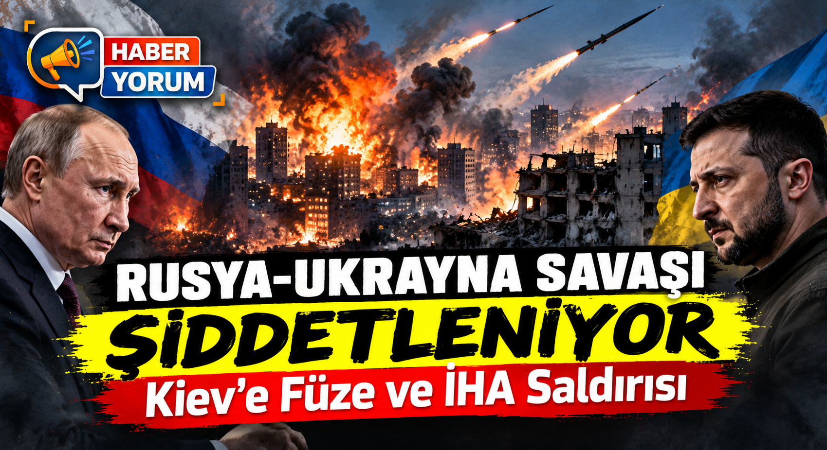 Rusya-Ukrayna Savaşı Şiddetleniyor: Kiev’e Füze ve İHA Saldırısı