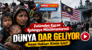 Zulümden Kaçan Müslümanlara Dünya Dar Geliyor: İnsan Hakları Kimin İçin?