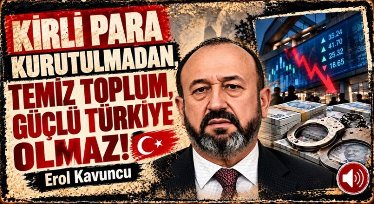 KİRLİ PARA KURUTULMADAN, TEMİZ TOPLUM, GÜÇLÜ TÜRKİYE OLMAZ!